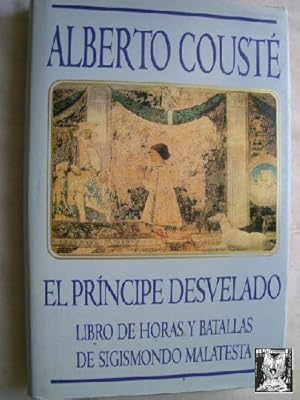 Imagen del vendedor de EL PRNCIPE DESVELADO. LIBRO DE HORAS Y BATALLAS DE SIGISMONDO MALATESTA a la venta por Librera Maestro Gozalbo