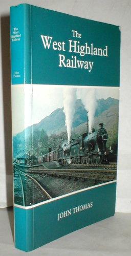 The West Highland Railway. The history of the railways of the Scottish Highlands - Vol. 1.