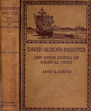 Imagen del vendedor de DAVID ALDEN'S DAUGHTER AND OTHER STORIES OF COLONIAL TIMES. a la venta por Legacy Books