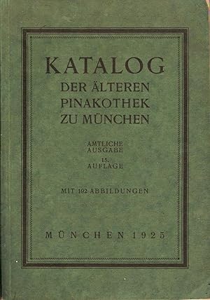 Seller image for KATALOG DER ALTEREN PINAKOTHEK ZU MUNCHEN. AMTLICHE AUSGABE 15. AUFLAGE. for sale by Legacy Books