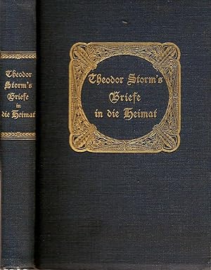 THEODOR STORM'S BRIEFE IN DIE HEIMAT AUS DEN JAHREN 1853-1864.