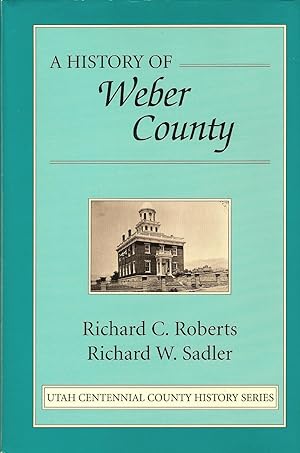 Image du vendeur pour A HISTORY OF WEBER COUNTY. mis en vente par Legacy Books