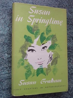 Imagen del vendedor de SUSAN IN SPRINGTIME - First Chapters in Autobiography a la venta por Ron Weld Books