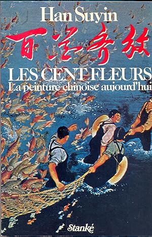 Les cent fleurs. La peinture chinoise aujourd'hui.