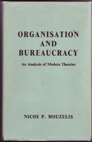 Seller image for Organisation and Bureaucracy; An Analysis of Modern Theories. Organization for sale by Truman Price & Suzanne Price / oldchildrensbooks