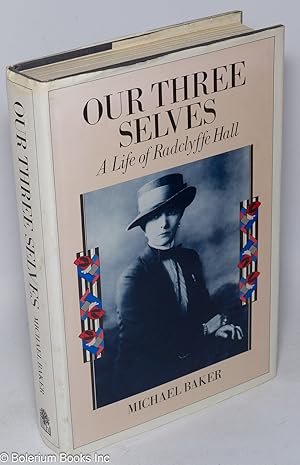 Imagen del vendedor de Our Three Selves: the life of Radclyffe Hall a la venta por Bolerium Books Inc.