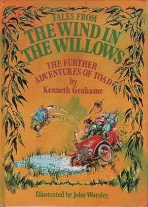 Seller image for TALES FROM THE WIND IN THE WILLOWS. THE FURTHER ADVENTURES OF TOAD. for sale by Black Stump Books And Collectables