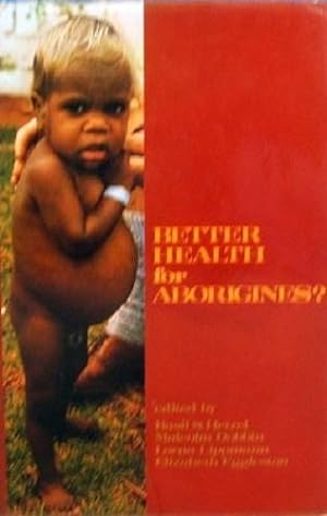 Better Health For Aborigines? Report Of A National Seminar At Monash University