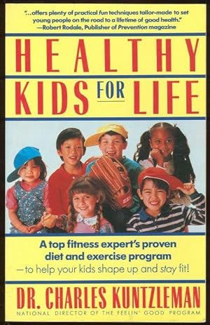 Image du vendeur pour HEALTHY KIDS FOR LIFE A Top Fitness Expert's Proven Diet and Exercise Program to Help Your Kids Shape Up and Stay Fit mis en vente par Gibson's Books