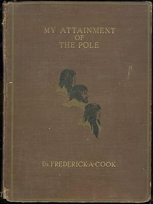 Imagen del vendedor de MY ATTAINMENT OF THE POLE Being the Record of the Expedition That First Reached the Boreal Center, 1907-1909, with a Final Summary of the Polar Controversy a la venta por Gibson's Books