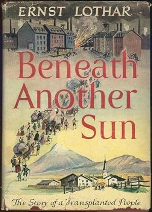 Seller image for BENEATH ANOTHER SUN The Story of the Transplanted People for sale by Gibson's Books