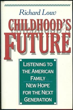 Bild des Verkufers fr CHILDHOOD'S FUTURE Listening to the American Family. New Hope for the Next Generation zum Verkauf von Gibson's Books