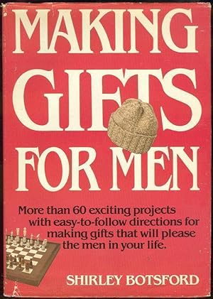 Seller image for MAKING GIFTS FOR MEN More Than 60 Exciting Projects with Easy-To-Follow Directions for Making Gifts That Will Please the Men in Your Life for sale by Gibson's Books