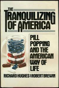 Seller image for TRANQUILIZING OF AMERICA Pill Popping and the American Way of Life for sale by Gibson's Books