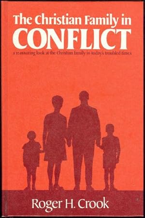 Immagine del venditore per CHRISTIAN FAMILY IN CONFLICT A Reassuring Look At the Christian Family in Today's Troubled Times venduto da Gibson's Books