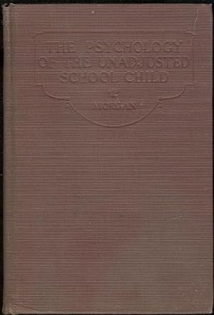Seller image for PSYCHOLOGY OF THE UNADJUSTED SCHOOL CHILD for sale by Gibson's Books