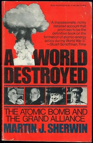 Image du vendeur pour WORLD DESTROYED The Atomic Bomb and the Grand Alliance mis en vente par Gibson's Books