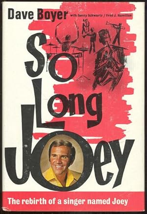 Seller image for SO LONG JOEY The Rebirth of a Singer Named Joey for sale by Gibson's Books