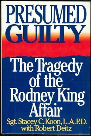 Seller image for PRESUMED GUILTY The Tragedy of the Rodney King Affair for sale by Gibson's Books