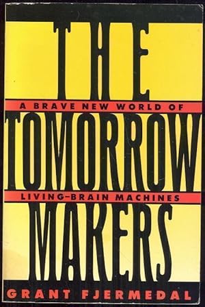 Seller image for TOMORROW MAKERS A Brave New World of Living Brain Machines for sale by Gibson's Books