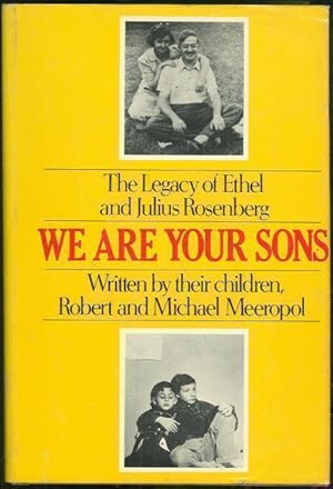 Seller image for WE ARE YOUR SONS The Legacy of Ethel and Julius Rosenberg for sale by Gibson's Books