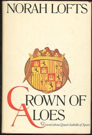 Imagen del vendedor de CROWN OF ALOES A Novel of Isabella of Spain a la venta por Gibson's Books