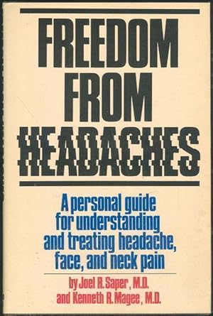 Immagine del venditore per FREEDOM FROM HEADACHES A Personal Guide for Understanding and Treating Headache, Face, and Neck Pain venduto da Gibson's Books