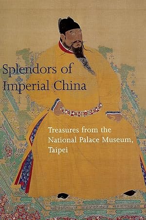 Imagen del vendedor de Splendors of Imperial China: Treasures from the National Palace Museum, Taipei a la venta por Gibbs Books