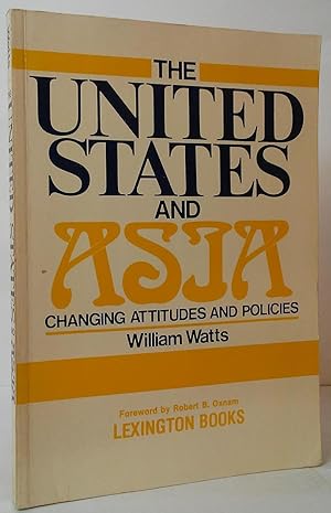 Immagine del venditore per The United States and Asia: Changing Attitudes and Policies venduto da Stephen Peterson, Bookseller