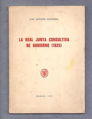 Imagen del vendedor de LA REAL JUNTA CONSULTIVA DE GOBIERNO (1825) a la venta por Libreria 7 Soles