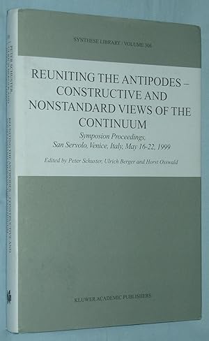 Reuniting the Antipodes: Constructive and Nonstandard Views of the Continuum (Synthese Library)