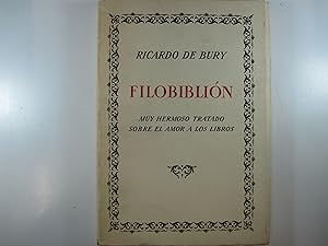 Seller image for FILOBIBLION: MUY HERMOSO TRATADO SORE EL AMOR A LOS LIBROS for sale by Costa LLibreter