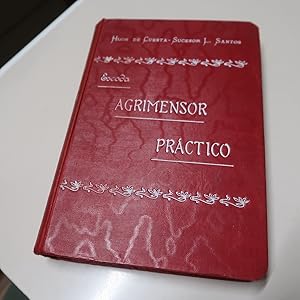 Bild des Verkufers fr EL AGRIMENSOR PRCTICO  SEA GUIA DE AGRIMENSORES PERITOS AGRNOMOS Y LABRADORES: TRATADO DE AGRIMENSURA Y AFORAJE zum Verkauf von Costa LLibreter