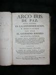 Imagen del vendedor de ARCO IRIS DE PAZ CUYA CUERDA ES LA CONSIDERACION Y MEDITACION PARA REZAR EL SANTISSIMO ROSARIO DE NUESTRA SEORA [.] a la venta por Costa LLibreter