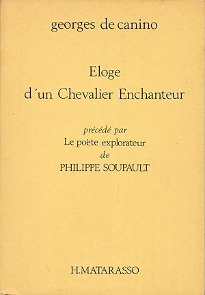 Eloge d'un chevalier enchanteur, précédé par Le poète explorateur de Philippe Soupault