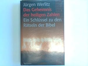 Das Geheimnis der heiligen Zahlen. Ein Schlüssel zu den Rätseln der Bibel