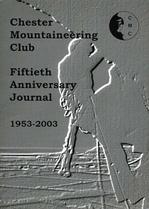 Chester Mountaineering Club : Fiftieth Anniversary Journal 1953 - 2003