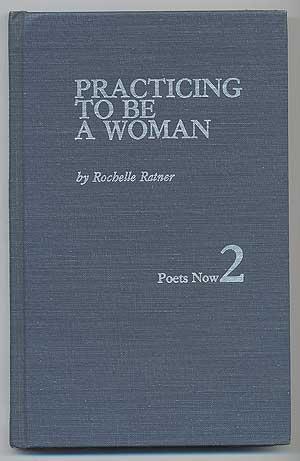 Bild des Verkufers fr Practicing to be a Woman. New and Selected Poems zum Verkauf von Between the Covers-Rare Books, Inc. ABAA