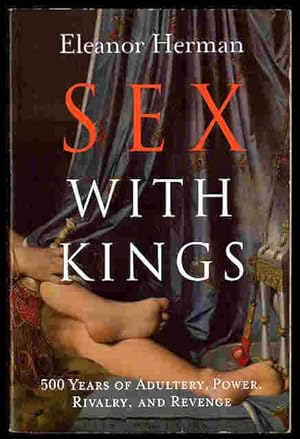 Seller image for Sex with Kings: 500 Years of Adultery, Power, Rivalry, and Revenge for sale by Paradox Books USA