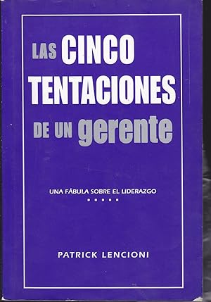 LAS CINCO TENTACIONES DE UN GERENTE Una fábula sobre el liderazgo