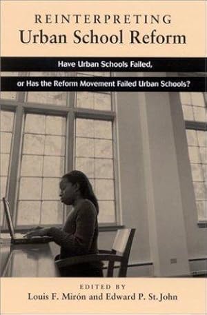 Seller image for Reinterpreting Urban School Reform Have Urban Schools Failed, or Has the Reform Movement Failed Urban Schools? for sale by Mahler Books