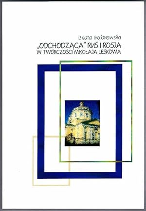Seller image for Odchodzaca" Rus i Rosja w tworczosci Mikolaja Leskowa. Postaci, motywy, tematy, sposoby wyrazania for sale by POLIART Beata Kalke