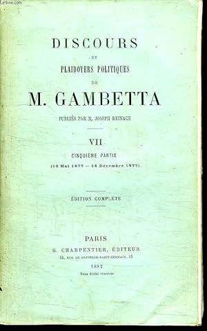 Bild des Verkufers fr DISCOURS ET PLAIDOYERS POLITIQUES DE M GAMBETTA. TOME 7 CINQUIEME PARTIE DU 16 MAI 1877 AU 14 DECEMBRE 1877. EDITION COMPLETE. zum Verkauf von Le-Livre