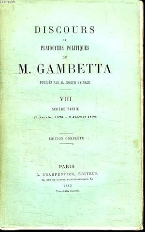 Bild des Verkufers fr DISCOURS ET PLAIDOYERS POLITIQUES DE M GAMBETTA. TOME 8 SIXIEME PARTIE DU 7 JANVIER 1878 AU 8 JANVIER 1879. EDITION COMPLETE. zum Verkauf von Le-Livre