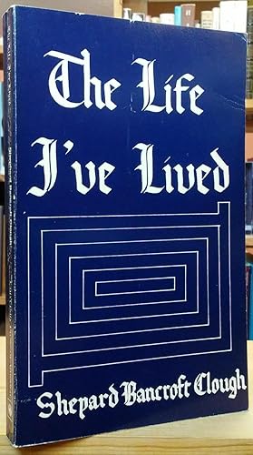 Seller image for The Life I've Lived: The Formation, Career, and Retirement of an Historian for sale by Stephen Peterson, Bookseller