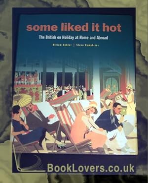Bild des Verkufers fr Some Liked it Hot: The British on Holiday at Home and Abroad zum Verkauf von BookLovers of Bath