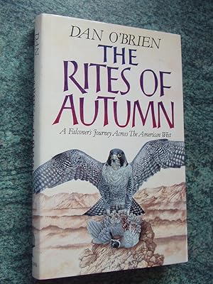 Seller image for THE RITES OF AUTUMN - A Falconer's Journey Across the American West for sale by Ron Weld Books