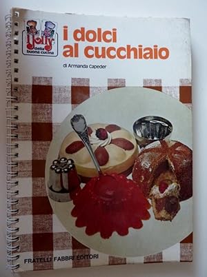 Seller image for CollanaI JOLLY IN CUCINA - I DOLCI AL CUCCHIAIO. Prima Edizione 1973" for sale by Historia, Regnum et Nobilia