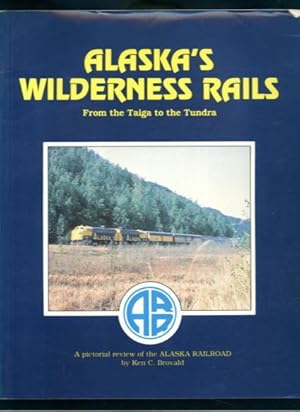 Seller image for Alaska's Wilderness Rails: From the Taiga to the Tundra for sale by Lazy Letters Books