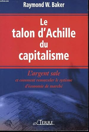 Image du vendeur pour LA TALON D'ACHILLE DU CAPITALISME. L'ARGENT SALE ET COMMENT RENOUVELER LE SYSTEME D'ECONOMIE DE MARCHE. mis en vente par Le-Livre